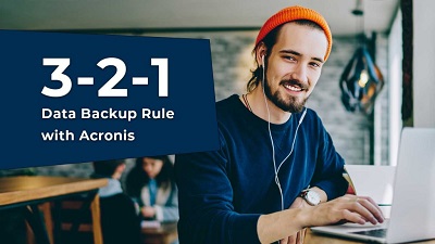 Backup Like a Pro: How Acronis Helps You with 3-2-1 Rule for Maximum Data Protection